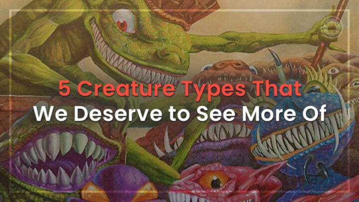 5 Forgotten Creature Types That We Deserve To See More Of ​