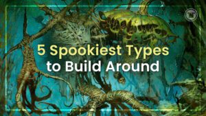 5 Spookiest Types to Build Around