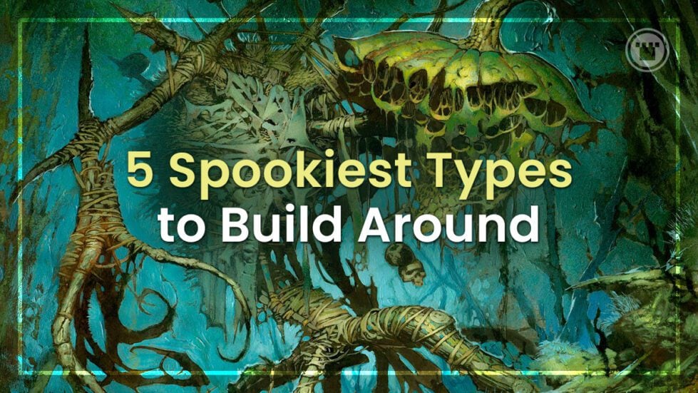 5 Spookiest Types to Build Around